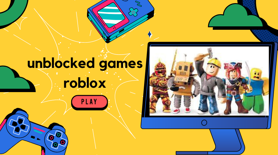 Unblocked Games Roblox: A Complete Guide